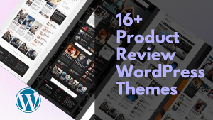 16 Best Product Review WordPress Themes For Affiliate Marketing
