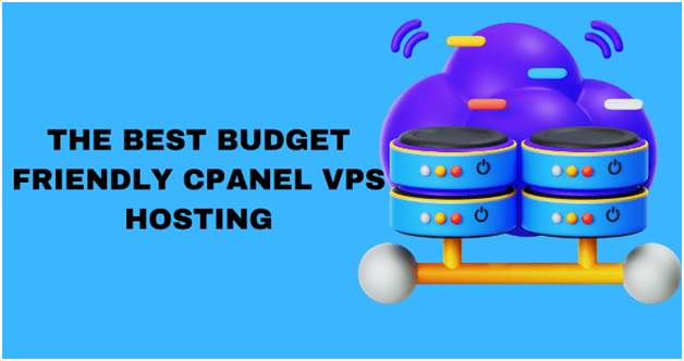 The Best Budget-Friendly cPanel VPS Hosting: Affordable Excellence