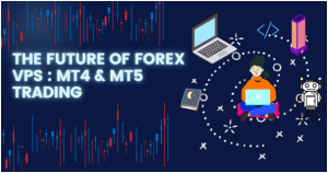 The Future of Forex VPS for MT4/MT5 Trading: Trends and Advancements